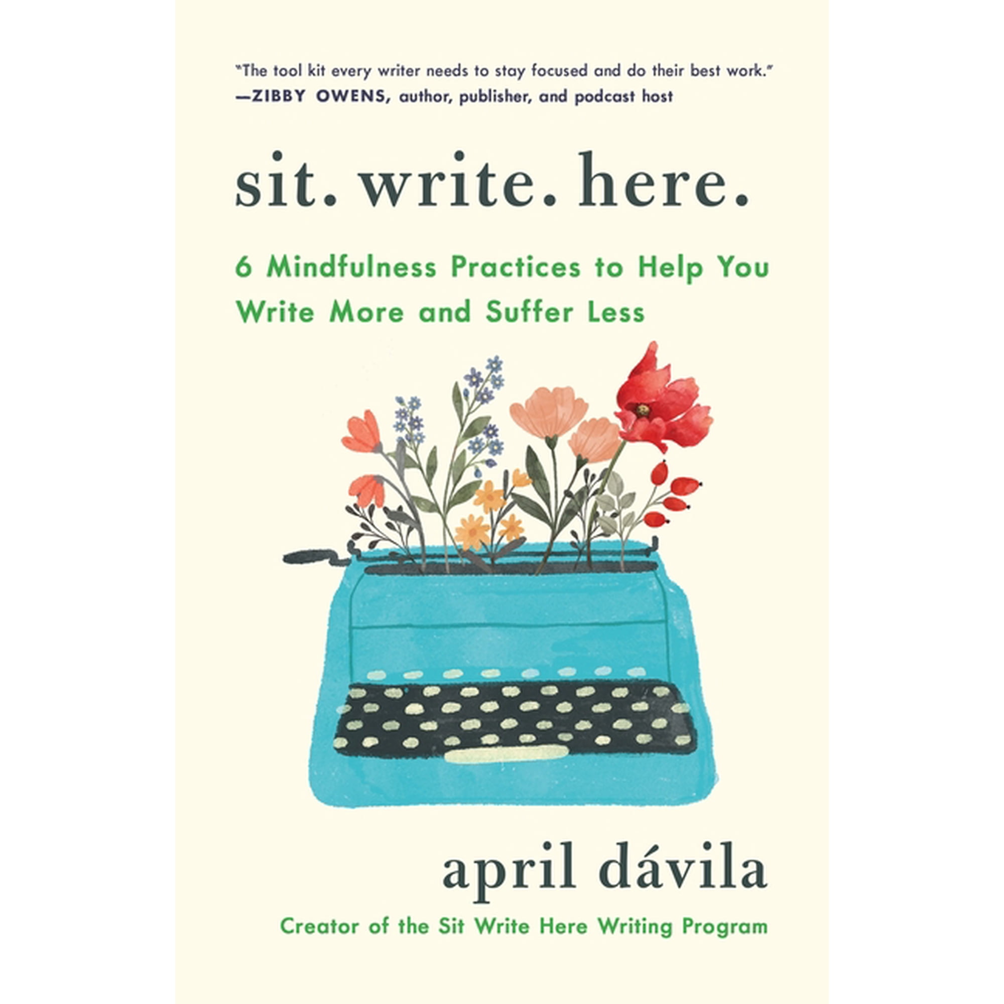 Sit Write Here: 6 Mindfulness Practices to Help You Write More and Suffer Less (Paperback)