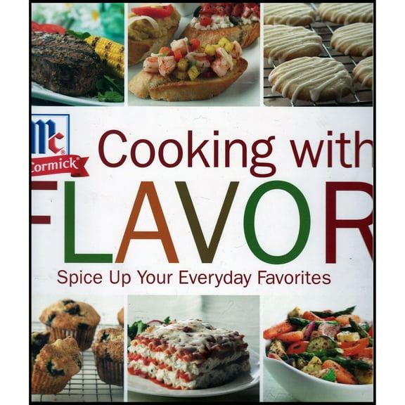 Cooking with Flavor: Spice Up Your Everday Favorites (Hardcover) by McCormick