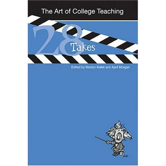 The Art of College Teaching: Twenty-Eight Takes, (Paperback)