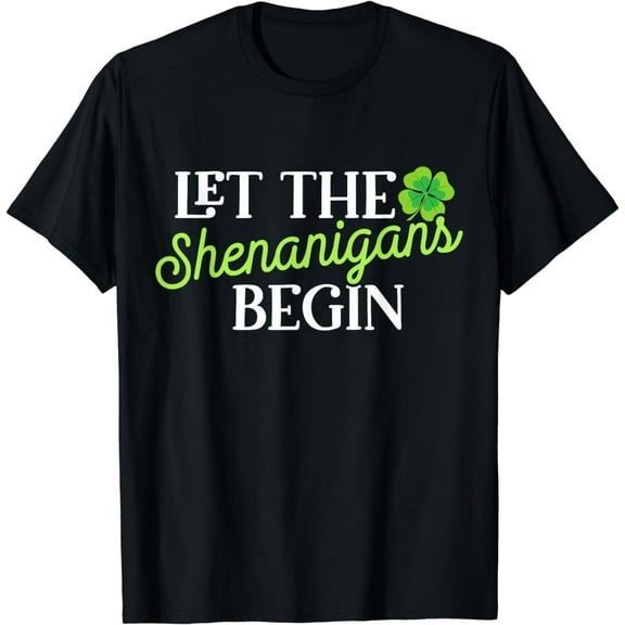 St Patricks Day Let the Shenanigans Begin Womens T-Shirt