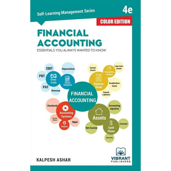 Self-Learning Management Financial Accounting Essentials You Always Wanted To Know: 4th Edition (Self-Learning Management Series) (COLOR EDITION), Book 11, (Paperback)