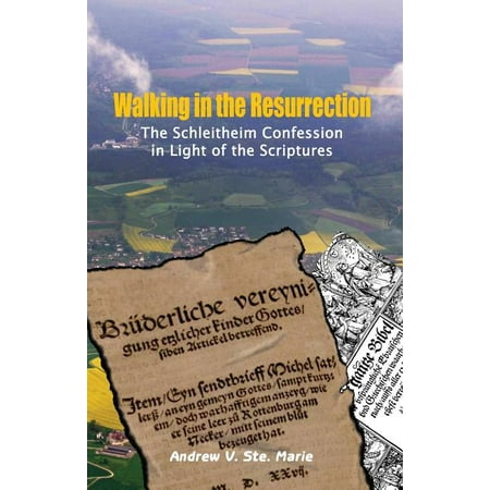 ISBN 9781680010008 product image for Walking in the Resurrection : The Schleitheim Confession in Light of the Scriptu | upcitemdb.com