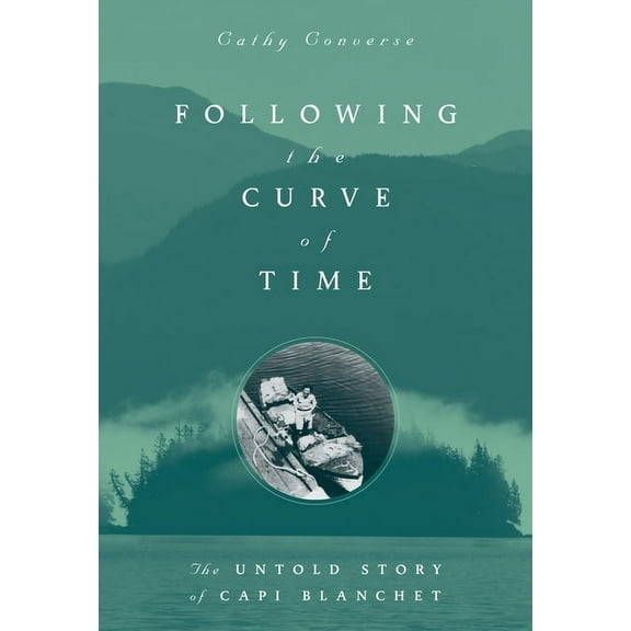Following the Curve of Time: The Legendary M. Wylie Blanchet, (Paperback)