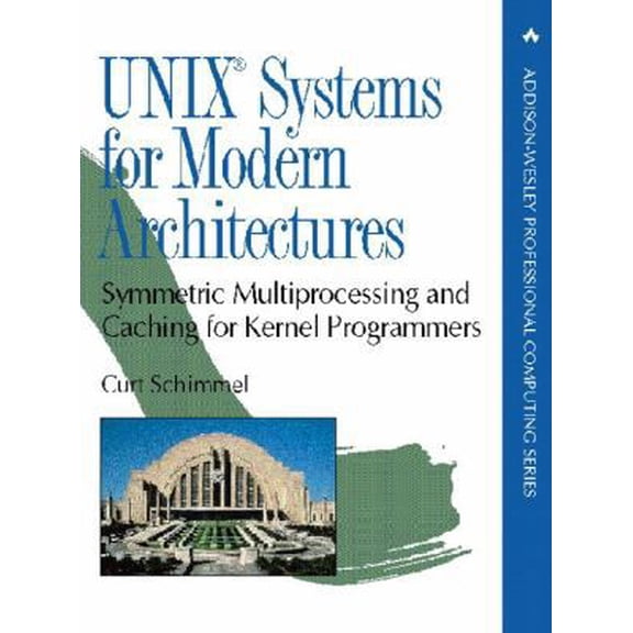 Pre-Owned Unix Systems for Modern Architectures: Symmetric Multiprocessing and Caching for Kernel Programmers (Paperback) 0201633388 9780201633382