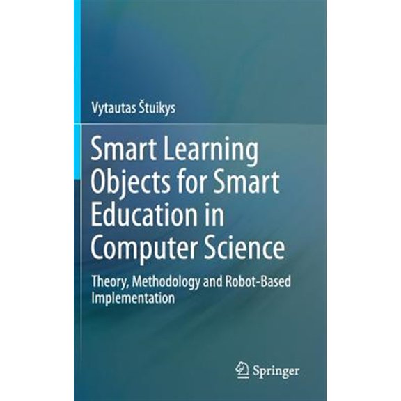 Pre-Owned Smart Learning Objects for Smart Education in Computer Science: Theory, Methodology and Robot-Based Implementation (Hardcover) 3319169122 9783319169125