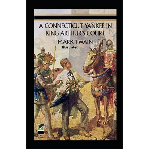 A Connecticut Yankee in King Arthur's Court Illustrated (Paperback)