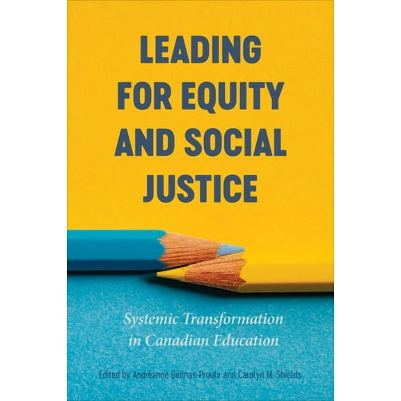 Leading for Equity and Social Justice: Systemic Transformation in Canadian Education, (Paperback)
