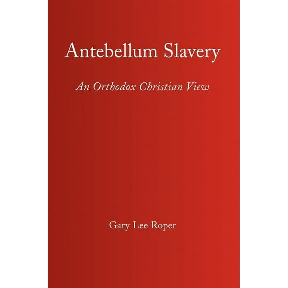 Antebellum Slavery (Paperback) by Gary Lee Roper