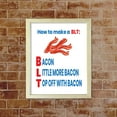 thumbnail image 4 of Designs ByLITA How To Make A BLT: Bacon Little More Bacon Top Off With Bacon, 11 x 14 Black Framed Wall Art Print | Funny Home Decor, 4 of 7