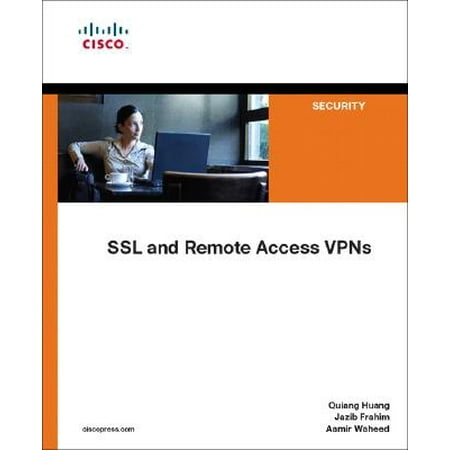 Cisco Press Networking Technology: SSL Remote Access VPNs (Best Vpn Solution For Remote Access)