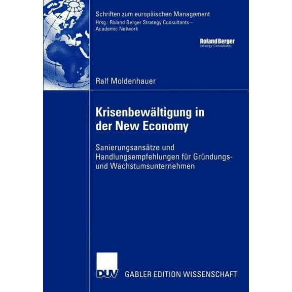 Schriften Zum EuropÃ¤ischen Management KrisenbewÃ¤ltigung in Der New Economy: SanierungsansÃ¤tze Und Handlungsempfehlungen FÃ¼r GrÃ¼ndungs- Und Wachstumsunternehme, (Paperback)