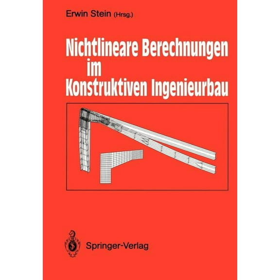 Nichtlineare Berechnungen Im Konstruktiven Ingenieurbau: Berichte Zum SchluÃkolloquium Des Gleichnamigen Dfg-Schwerpunkt, (Paperback)