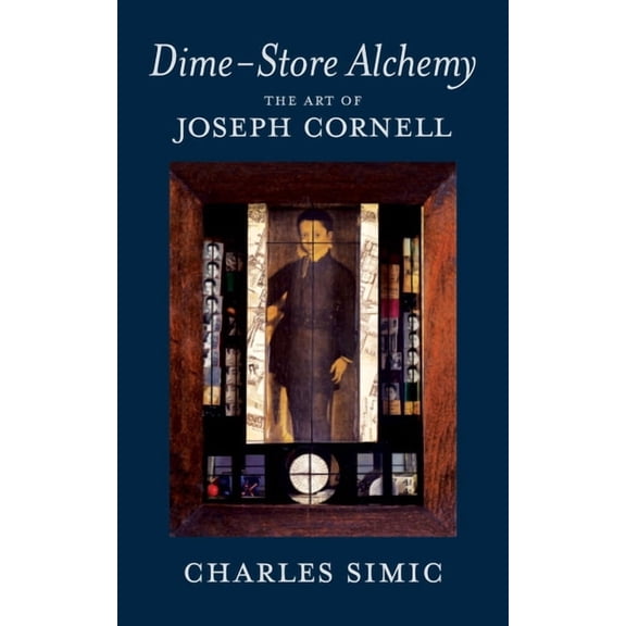 New York Review Books Classics Dime-Store Alchemy: The Art of Joseph Cornell, (Paperback)