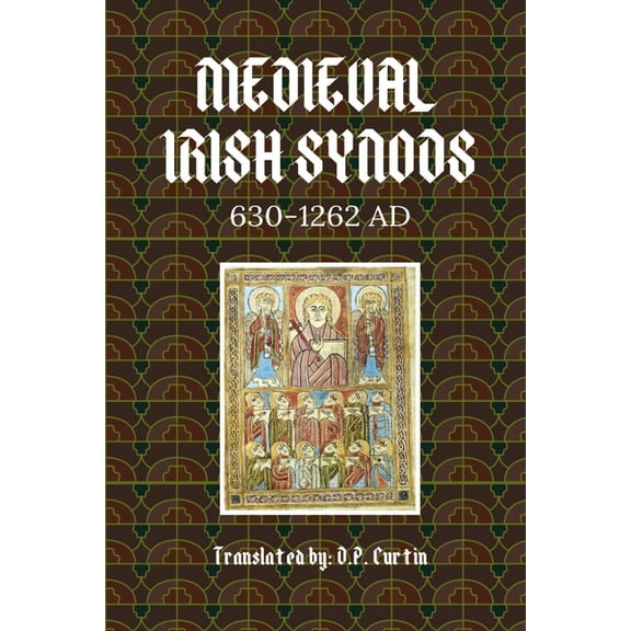 Medieval Irish Synods: 630-1262 AD, (Paperback)