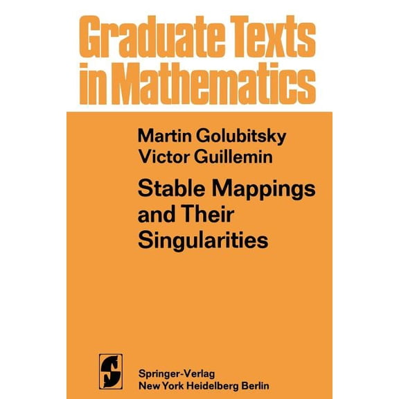 Graduate Texts in Mathematics Stable Mappings and Their Singularities, Book 14, (Paperback)