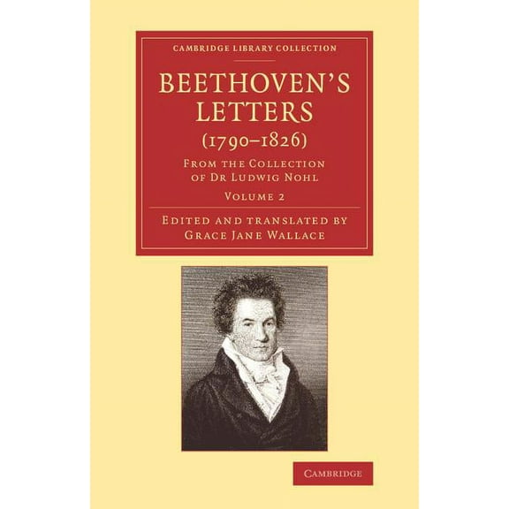 Beethoven's Letters (1790 1826): From the Collection of Dr Ludwig Nohl, (Paperback)