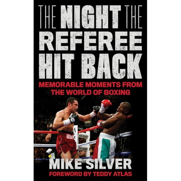 Pre-Owned The Night the Referee Hit Back: Memorable Moments from the World of Boxing, (Hardcover)