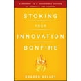 thumbnail image 1 of Pre-Owned Stoking Your Innovation Bonfire: A Roadmap to a Sustainable Culture of Ingenuity and Purpose (Hardcover) 0470621672 9780470621677, 1 of 1