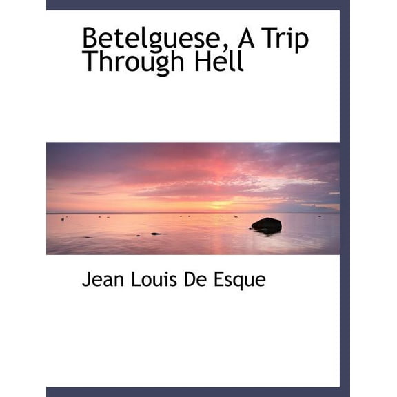 Betelguese, a Trip Through Hell (Paperback)