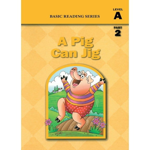 Basic Reading Basic Reading Series, Level A Part 2 Reader, A Pig Can Jig: Classic Phonics Program for Beginning Readers, ages 5-8, ill, Book 2, (Paperback)