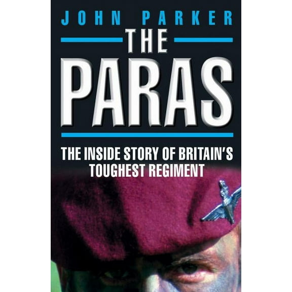 The Paras - The Inside Story of Britain's Toughest Regiment, (Paperback)
