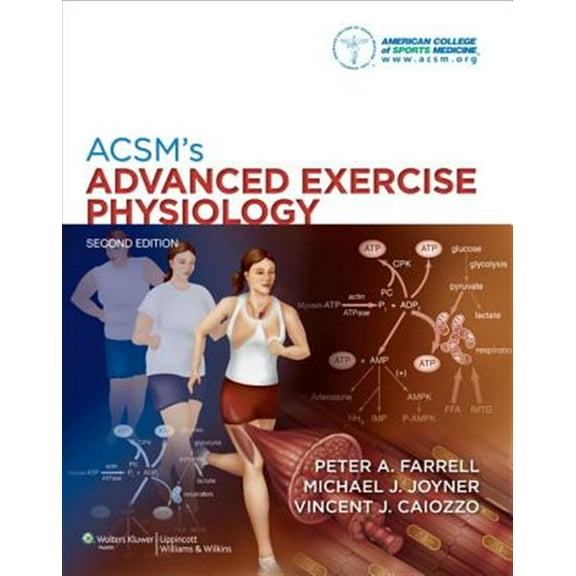 Pre-Owned ACSM's Advanced Exercise Physiology [Hardcover] Farrell PhD FACSM, Peter A.; Joyner MD FACSM, Michael J. and Caiozzo PhD FACSM, Vincent J.