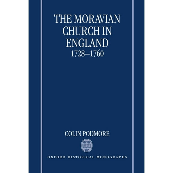 Oxford Historical Monographs The Moravian Church in England, 1728-1760, (Hardcover)