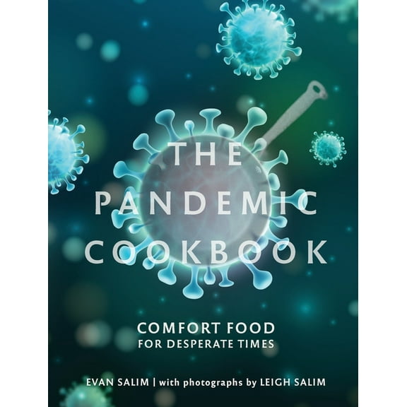 The Pandemic Cookbook: Comfort Food for Desperate Times, (Hardcover)