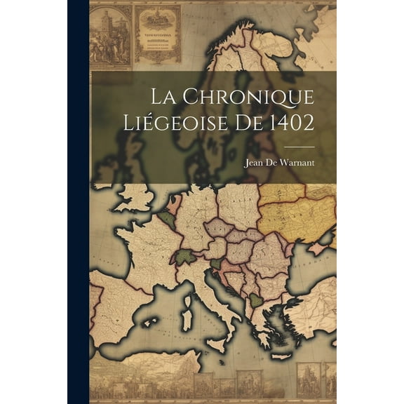 La Chronique Liégeoise De 1402 (Paperback)