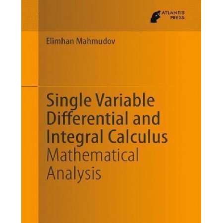 - Single Variable Differential and Integral Calculus : Mathematical Analysis