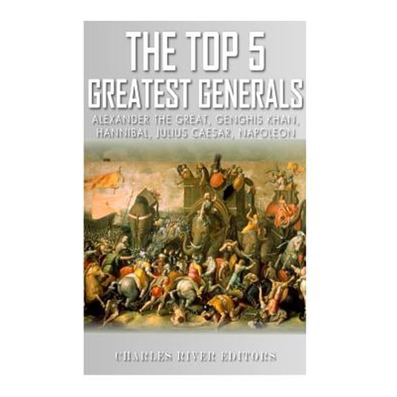 The Top 5 Greatest Generals (Paperback)