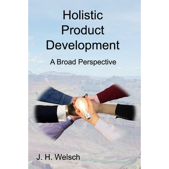 Holistic Product Development: A Broad Perspective, (Paperback)