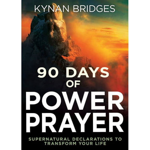 90 Days of Power Prayer: Supernatural Declarations to Transform Your Life, (Paperback)