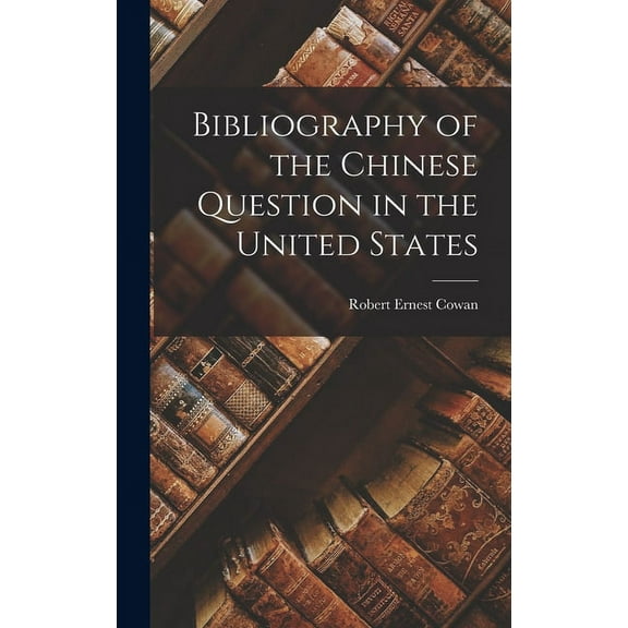 Bibliography of the Chinese Question in the United States (Hardcover)