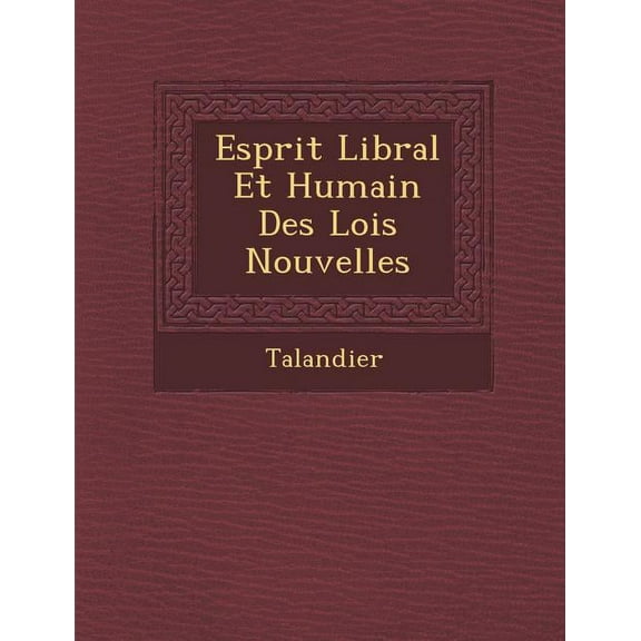 Esprit Lib Ral Et Humain Des Lois Nouvelles (Paperback)