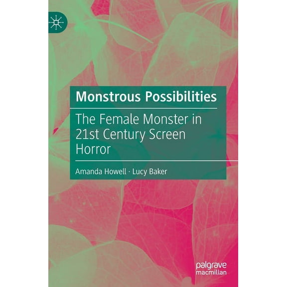 Monstrous Possibilities: The Female Monster in 21st Century Screen Horror, (Hardcover)