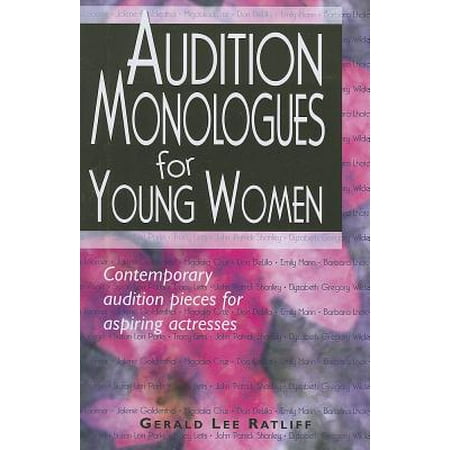 Audition Monologues for Young Women : Contemporary Audition Pieces for Aspiring (Best Audition Monologues For Women)
