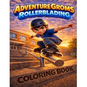 Adventure Groms Adventure Groms: Inline Skating, Skate Park, Rail Grinds, and Outdoor Action Scenes for Kids, Teens, and Adults Bold Eas, Book 22, (Paperback)