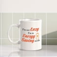 thumbnail image 6 of Designs ByLITA I'm not lazy; I'm in energy-saving mode 11oz Ceramic Coffee Mug | Great Humorous Funny Novelty Gift For Friends Family and Co-workers | Printed Both Sides, 6 of 6