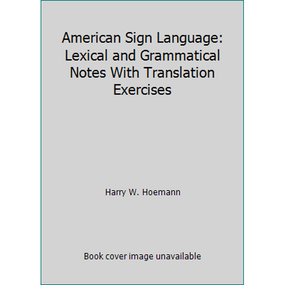 Pre-Owned American Sign Language: Lexical and Grammatical Notes With Translation Exercises (Paperback) 0913072192 9780913072196