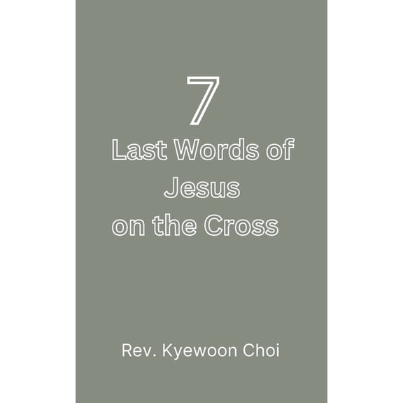 The Seven Last Words of Jesus on the Cross, (Paperback)
