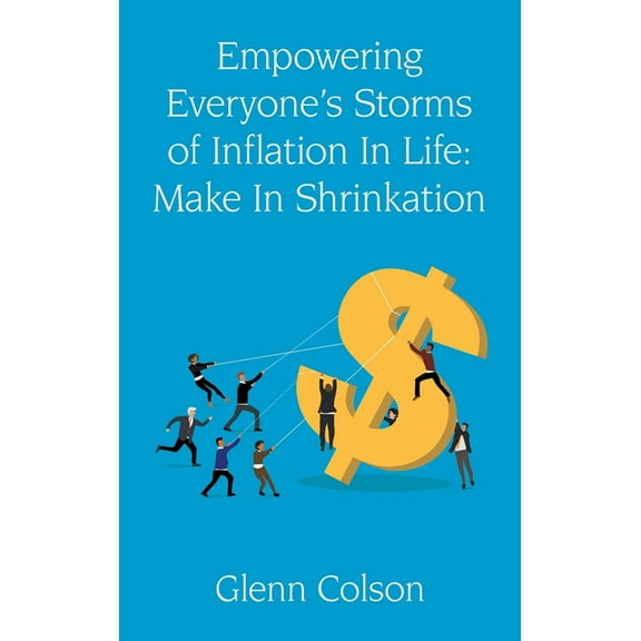 Empowering Everyone's Storms Of Inflation In Life: Make In Shrinkation (B/W Edition), (Hardcover)