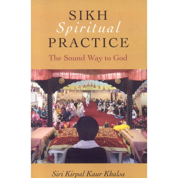 Sikh Spiritual Practice : The Sound Way to God (Paperback)