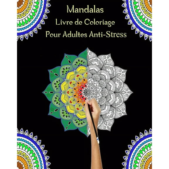 Mandalas Livre de coloriage Pour Adultes Anti-Stress: Livre de coloriage anti-stress et relaxant, 45 dessins mandalas uniques à colorier pour adultes (Paperback)