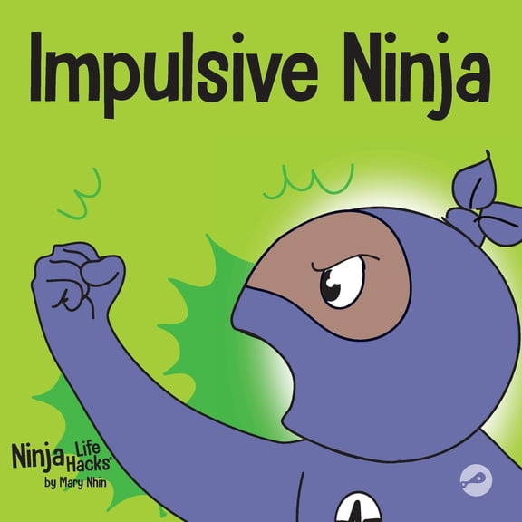 Pre-Owned Impulsive Ninja: A Social, Emotional Book For Kids About Impulse Control for School and Home (Paperback) 1637312148 9781637312148