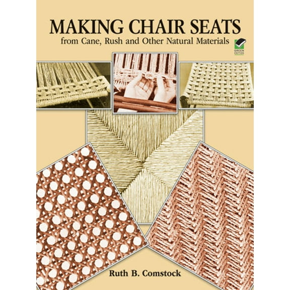 Dover Crafts: Furniture Making Chair Seats from Cane, Rush and Other Natural Materials, (Paperback)