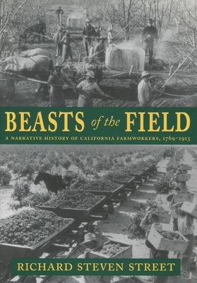 Pre-Owned Beasts of the Field: A Narrative History of California Farmworkers, 1769-1913 (Paperback) 0804738807 9780804738804