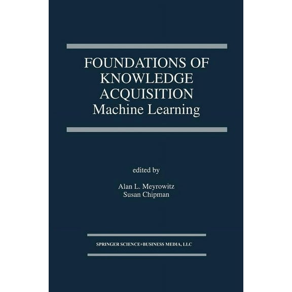 The Springer International Engineering a Foundations of Knowledge Acquisition: Machine Learning, Book 195, (Paperback)