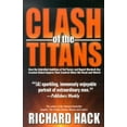thumbnail image 1 of Pre-Owned Clash of the Titans: How the Unbridled Ambition of Ted Turner and Rupert Murdoch Has Created Global Empires That Control What We Read and Watch (Paperback) 1932407057 9781932407051, 1 of 1
