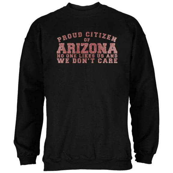 Proud No One Likes Arizona Black Adult Sweatshirt - Medium